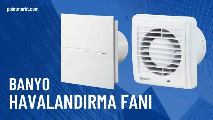 Banyo havalandırma fanı