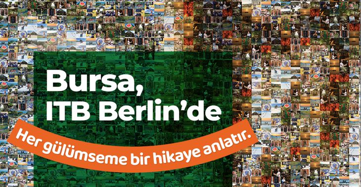 Bursa, Sürdürülebilir Turizm Modeliyle ITB Berlin Fuarı’nda Uluslararası Tanıtım Yapacak