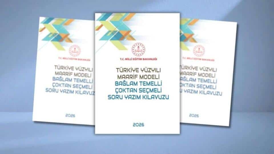 Türkiye Yüzyılı Maarif Modeli İçin Yeni Bağlam Temelli Soru Yazım Kılavuzu Hazırlandı
