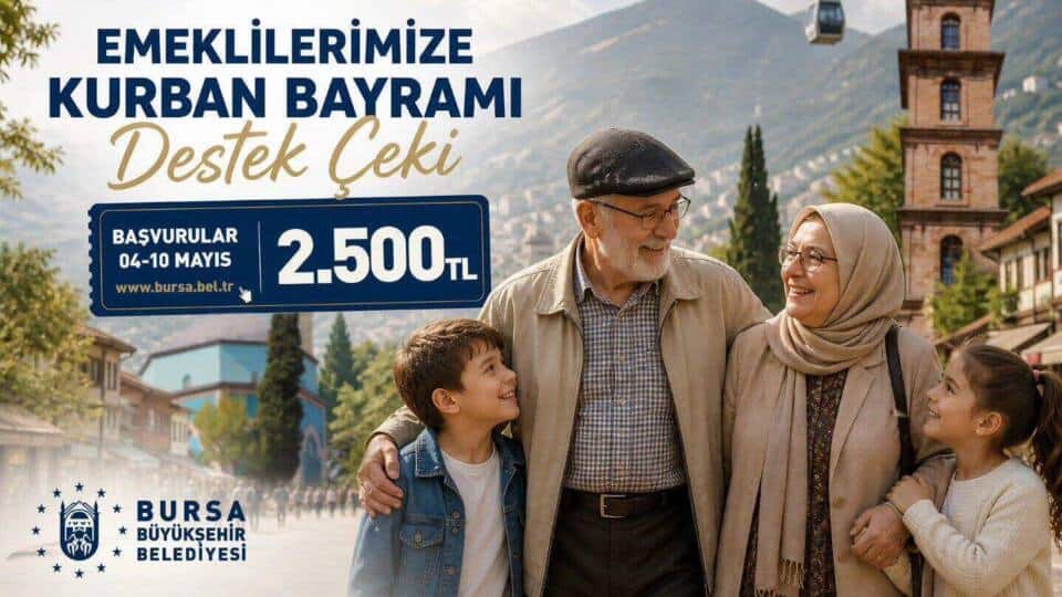 Bursa Büyükşehir Belediyesi’nden Emeklilere Kurban Bayramı İçin 2.500 TL Destek Çeki Başvuruları Başladı